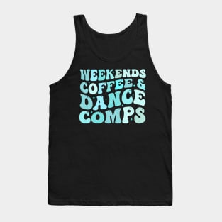 Weekends Coffee And Dance Comps Tank Top